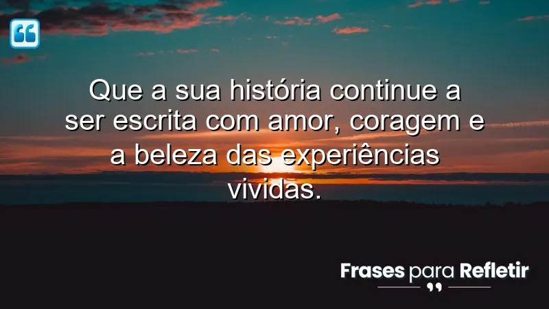 Mensagens de aniversário reflexivas que inspiram amor e coragem.