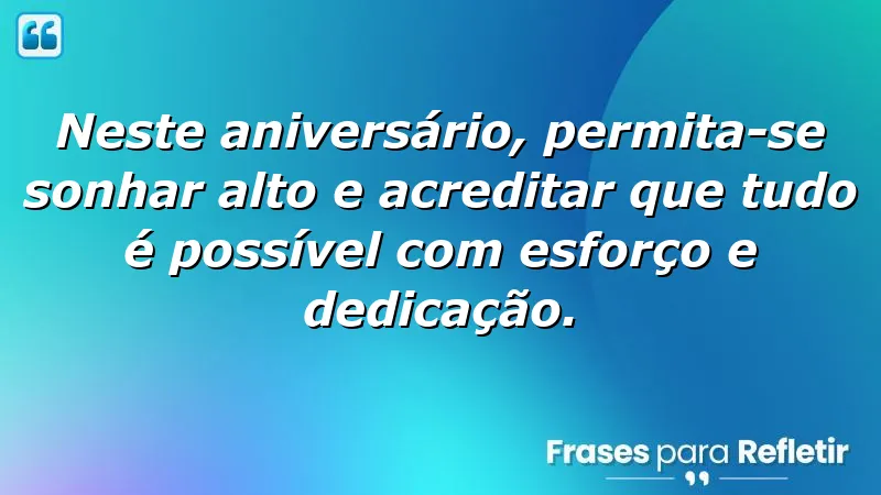 Mensagens de aniversário reflexivas que inspiram sonhos e dedicação.