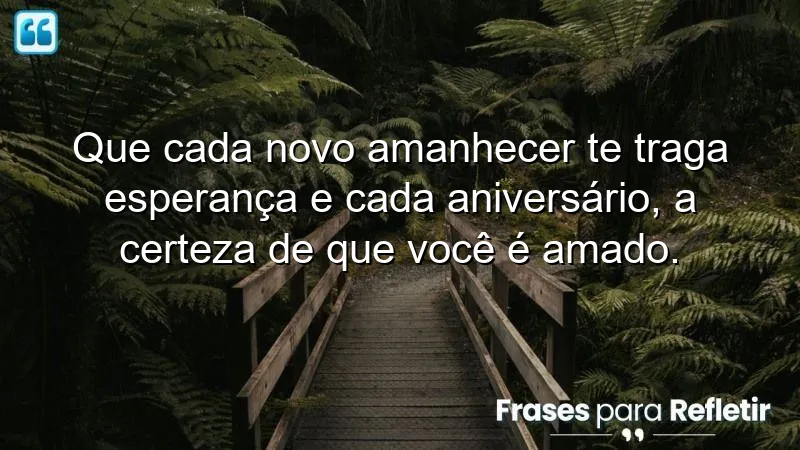 Mensagens de aniversário reflexivas que inspiram amor e esperança.