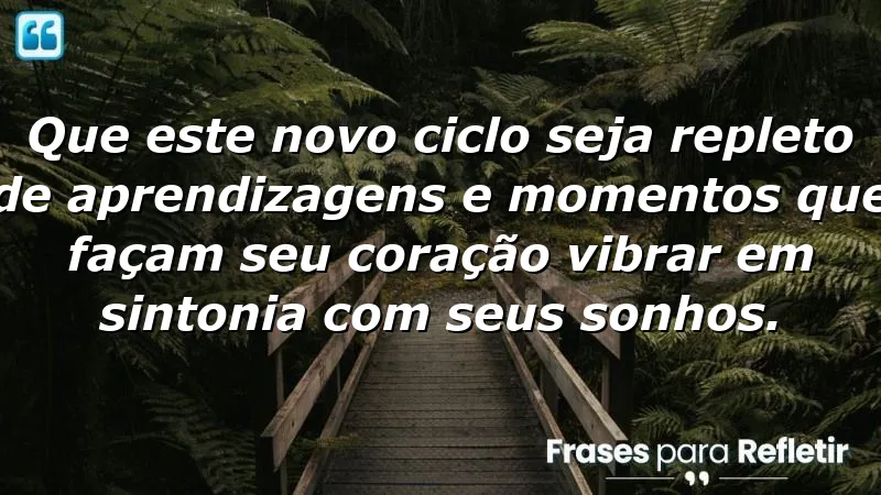 Mensagens de aniversário reflexivas que incentivam crescimento e realização de sonhos.