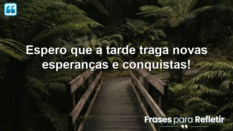 Mensagens de boa tarde abençoada com carinho para inspirar renovação e conquistas.