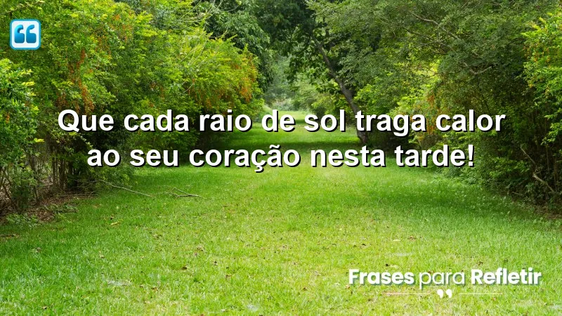 Mensagens de boa tarde carinhosa que trazem calor e alegria ao coração.