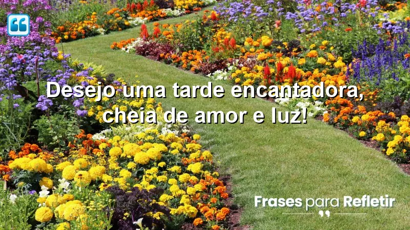 Imagem com Mensagens de boa tarde carinhosa, transmitindo amor e luz.