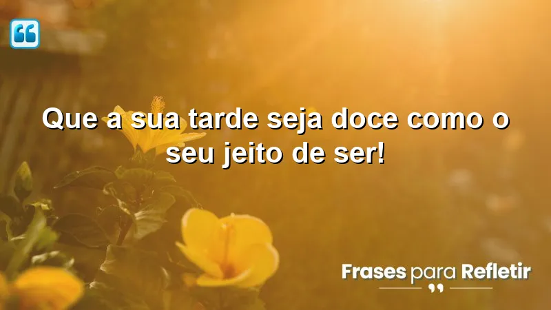 Mensagens de boa tarde carinhosa que trazem amor e alegria.