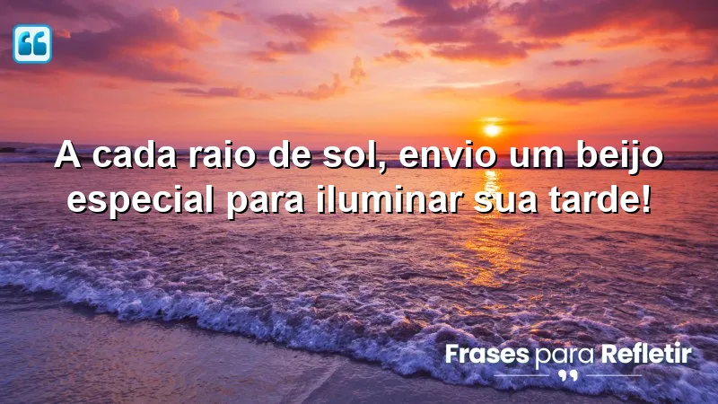 Mensagens de boa tarde com amor que iluminam o dia.