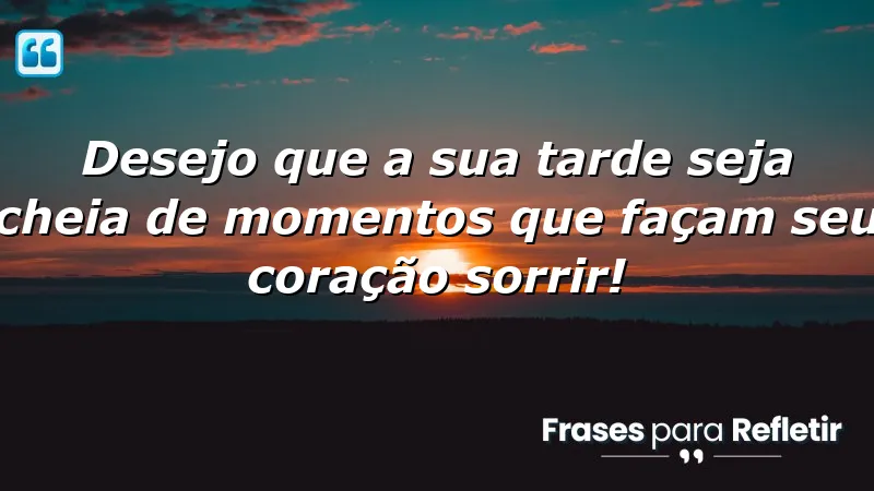 Mensagens de boa tarde com amor: momentos que fazem o coração sorrir.