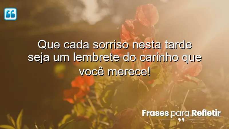 Mensagens de boa tarde com carinho e esperança para inspirar sorrisos e amor.