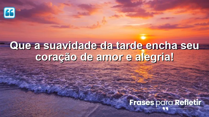 Mensagens de boa tarde com carinho e esperança para inspirar amor e alegria.