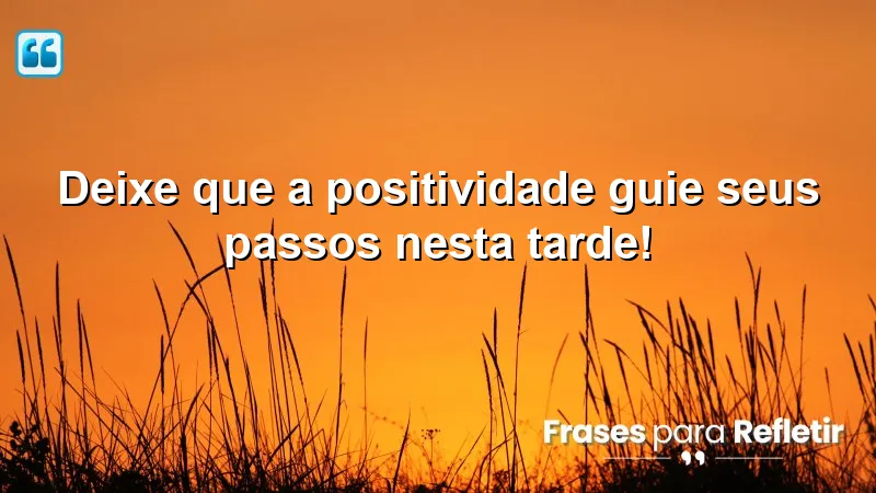 Mensagens de boa tarde com carinho e otimismo: descubra o poder da positividade!