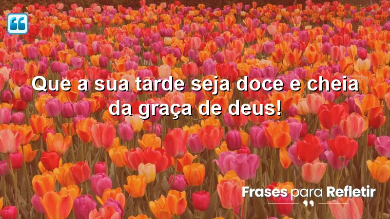 Mensagens de boa tarde com Deus, espalhando amor e positividade.