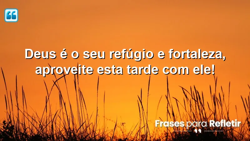 Mensagens de boa tarde com Deus para inspirar sua fé.