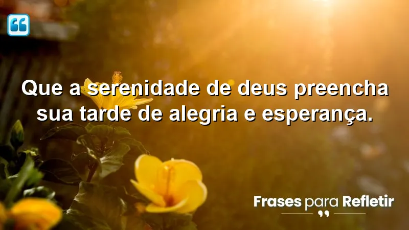 Mensagens de boa tarde com Deus para WhatsApp: paz e esperança para o seu dia.