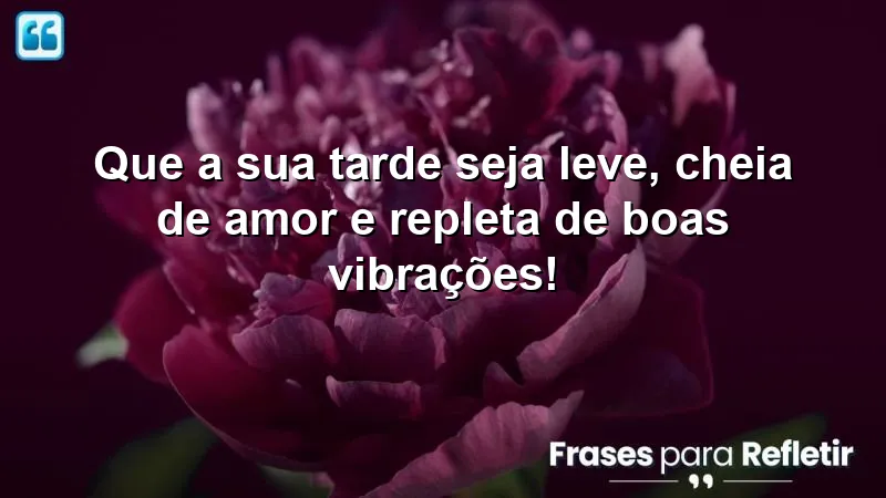 Mensagens de boa tarde com frases otimistas