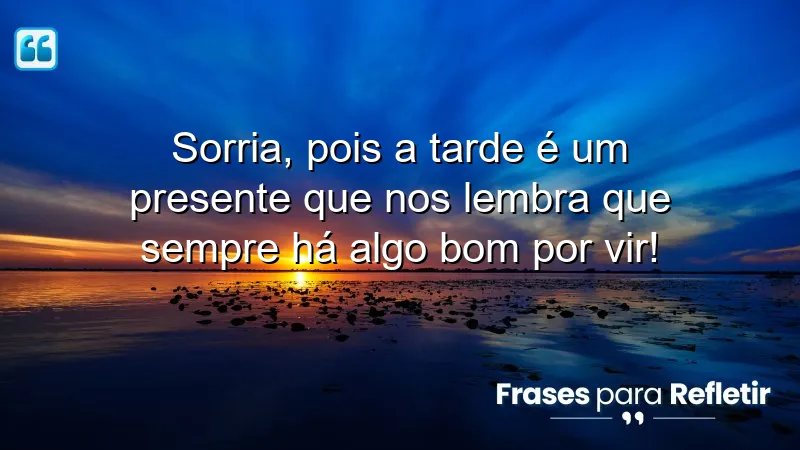 Mensagens de boa tarde com frases otimistas que inspiram alegria e reflexão.