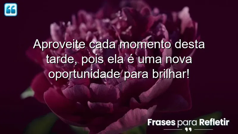 Mensagens de boa tarde com frases otimistas que inspiram e motivam.