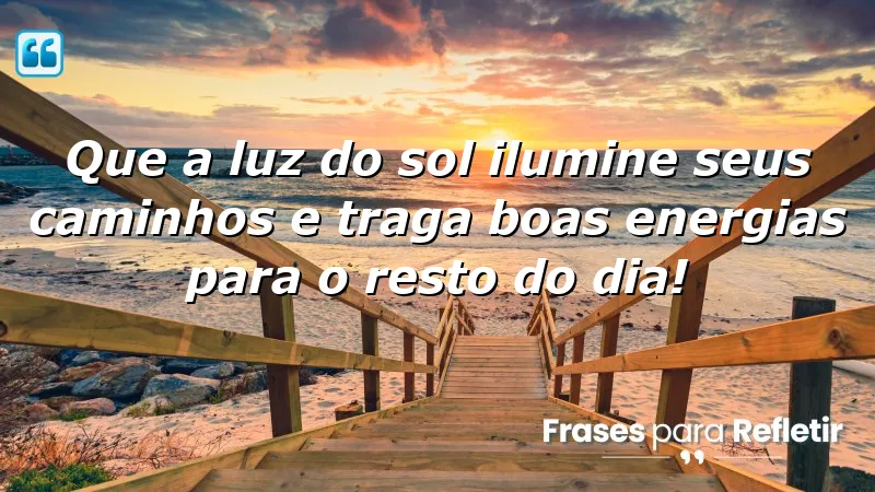 Mensagens de boa tarde com frases otimistas que iluminam seu dia.