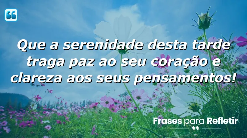 Mensagens de boa tarde com frases otimistas para trazer serenidade e clareza.