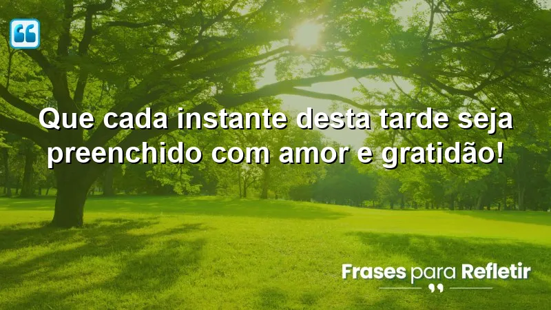 Mensagens de boa tarde com otimismo que inspiram amor e gratidão.