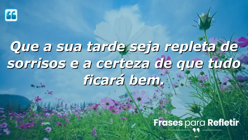 Mensagens de boa tarde com otimismo e fé para inspirar e alegrar o dia.