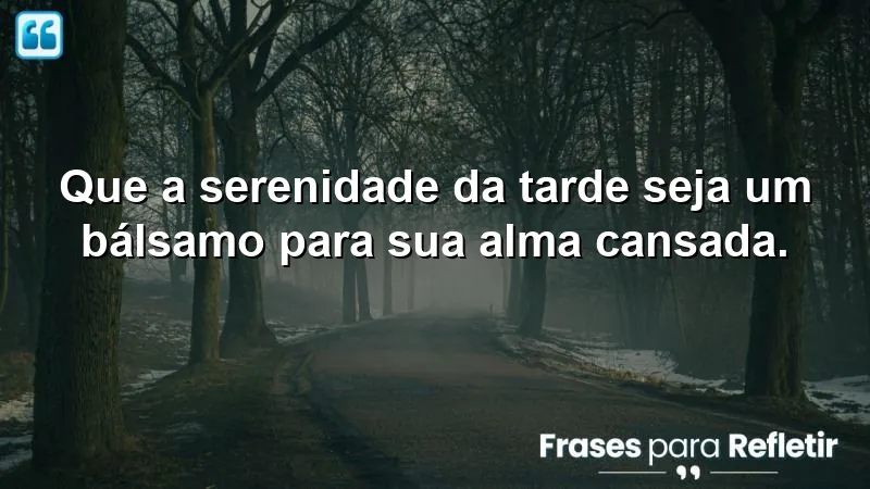 Mensagens de boa tarde com paz para renovar a alma.