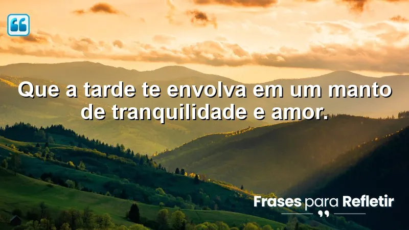 Mensagens de boa tarde com paz, promovendo tranquilidade e amor.