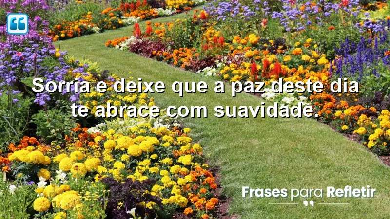 Mensagens de boa tarde com paz: Sorria e deixe a tranquilidade entrar.