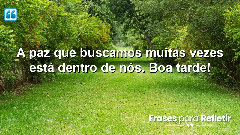 Mensagens de boa tarde com paz e gratidão, refletindo serenidade e gratidão interior.