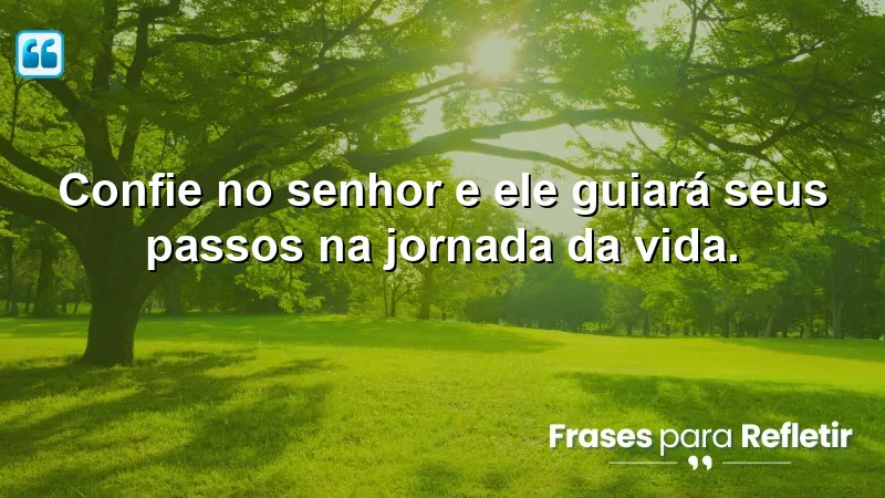 Mensagens de boa tarde com reflexão cristã: Confiança no Senhor e direção na vida.