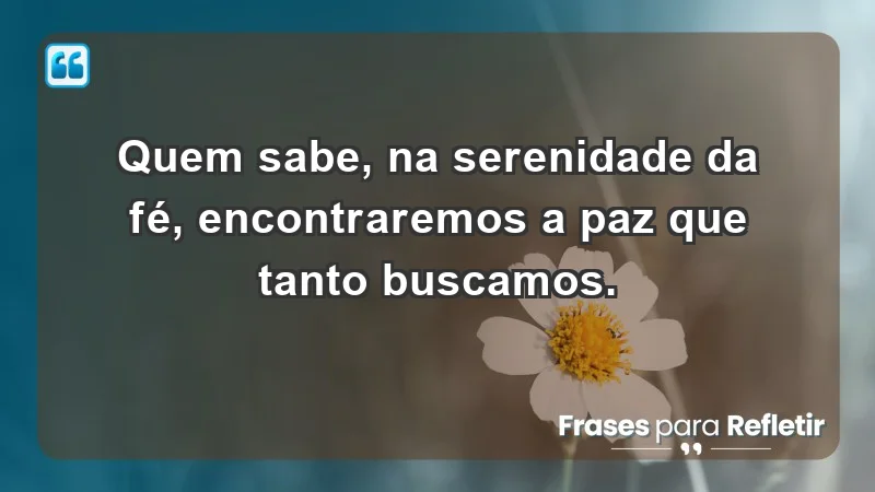 Para superar a perda de um ente querido - Quem sabe, na serenidade da fé, encontraremos a paz que tanto buscamos.