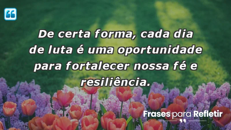 Para superar a perda de um ente querido - De certa forma, cada dia de luta é uma oportunidade para fortalecer nossa fé e resiliência.