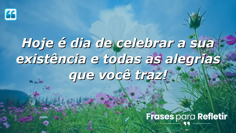 Mensagens de feliz aniversário que celebram a vida e a alegria.