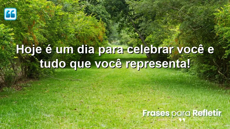 Mensagens de feliz aniversário que celebram conquistas e amor-próprio.