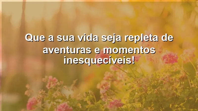 Mensagens de feliz aniversário inspiradoras para momentos inesquecíveis.