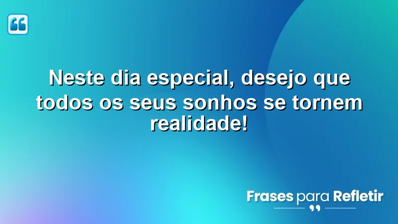 Mensagens de feliz aniversário que inspiram a realização de sonhos.