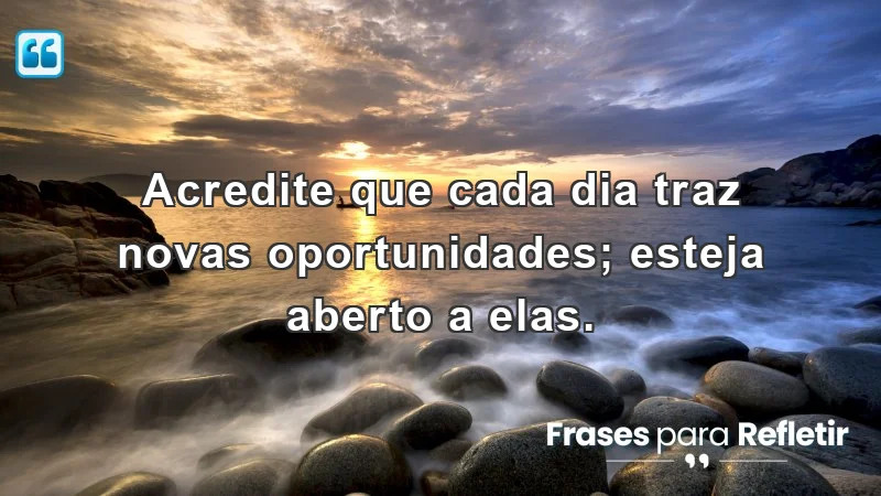 Mensagens de incentivo e motivação para abraçar novas oportunidades.