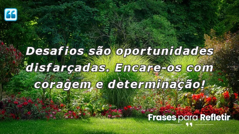 Mensagens de incentivo no trabalho: desafios como oportunidades de crescimento.