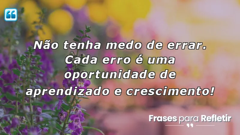 Mensagens de incentivo no trabalho sobre aprender com os erros.