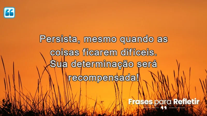 Mensagens de incentivo no trabalho para motivar a persistência e a determinação.