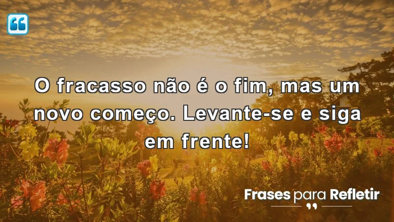 Mensagens de incentivo para alunos que encorajam a superação e o crescimento após o fracasso.