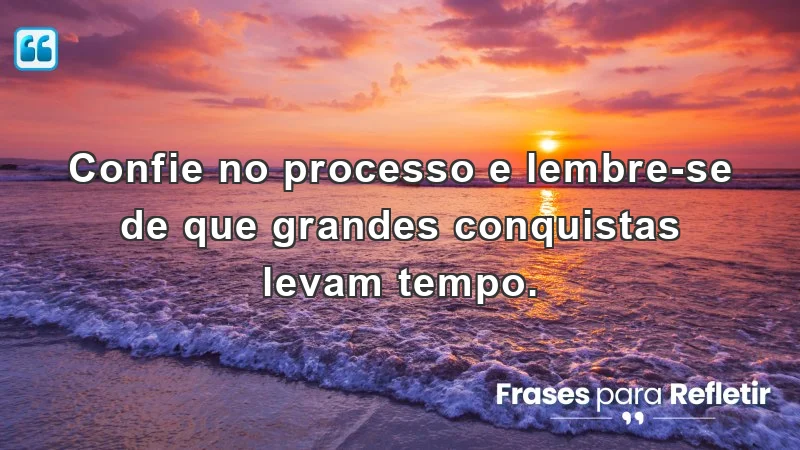 Mensagens de incentivo para alunos: confie no processo e valorize seu progresso.