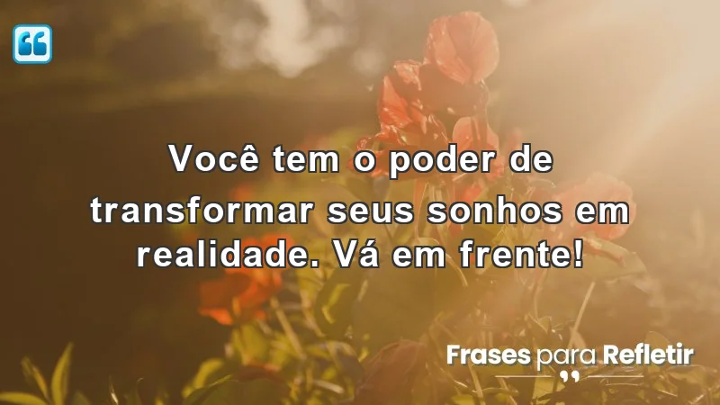 Mensagens de incentivo para alunos: inspire-se a transformar seus sonhos em realidade.