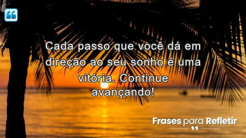 Mensagens de incentivo para alunos: cada passo conta na jornada dos sonhos.