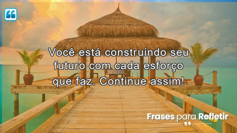 Mensagens de incentivo para alunos: inspire-se a construir seu futuro com cada esforço.