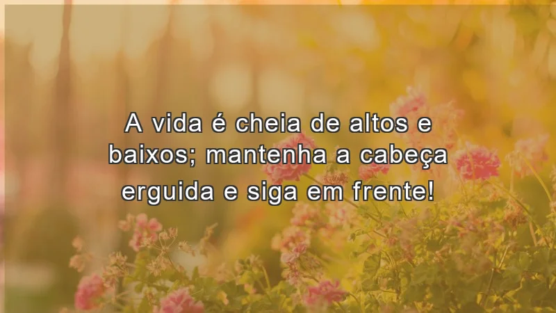 Mensagens de incentivo para amigos sobre resiliência e superação.