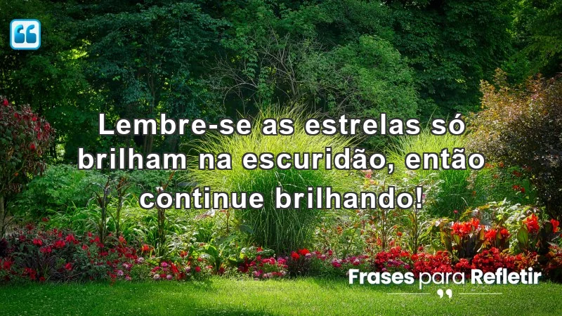 Mensagens de incentivo para amigos: descubra como brilhar nas dificuldades.