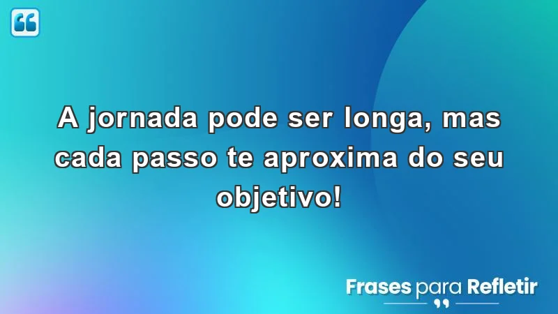 Mensagens de incentivo para amigos - cada passo conta na jornada.