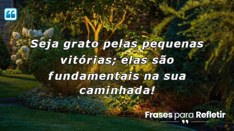 Mensagens de incentivo para amigos que celebram pequenas vitórias e conquistas.