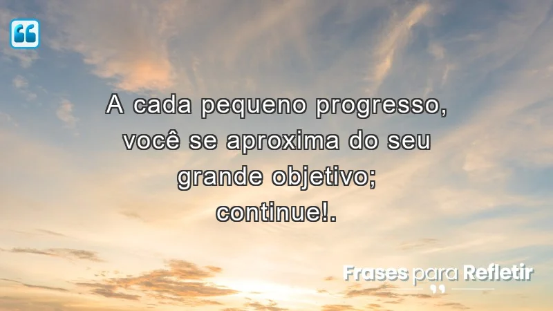 Mensagens de incentivo para amigos: descubra o valor dos pequenos progressos.