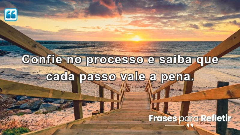 Mensagens de incentivo para o trabalho: descubra a importância de confiar no processo e valorizar cada passo da sua jornada.