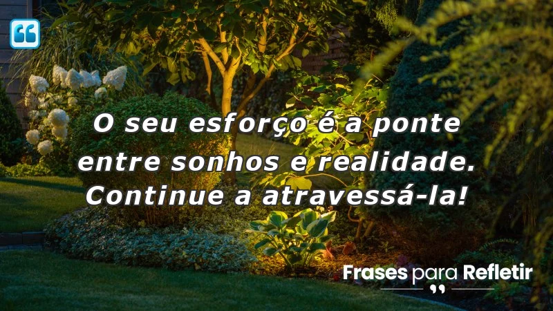 Mensagens de incentivo para o trabalho, destacando a importância do esforço na realização de sonhos.